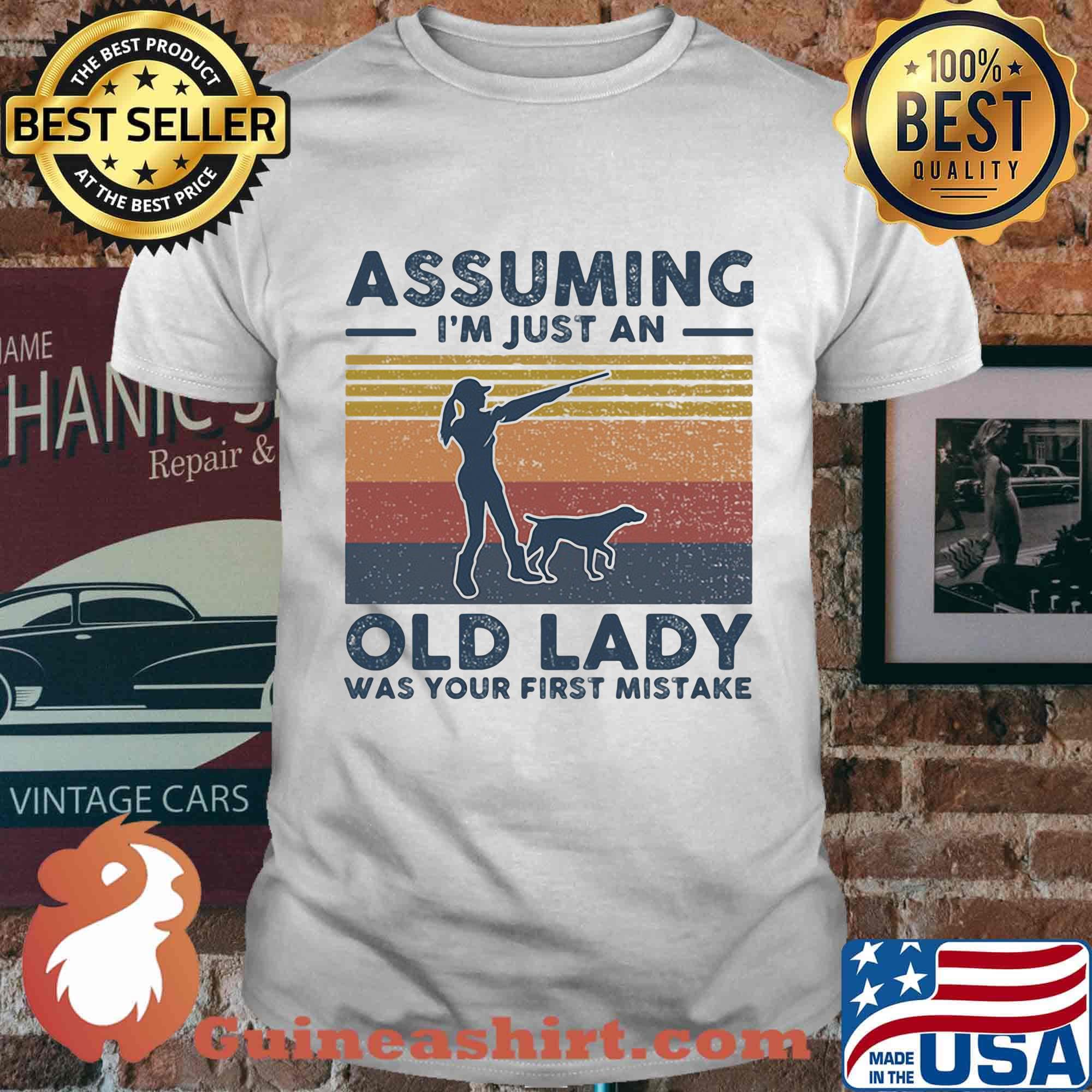 Assuming I'm Just An Old Lady Was Your First Mistake Shoots Vintage Retro Shirt