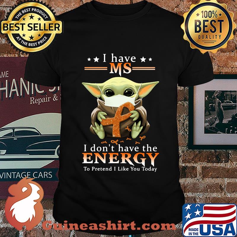 Baby yoda mask i have ms i don't have the energy to pretend i like you today cancer awareness shirt