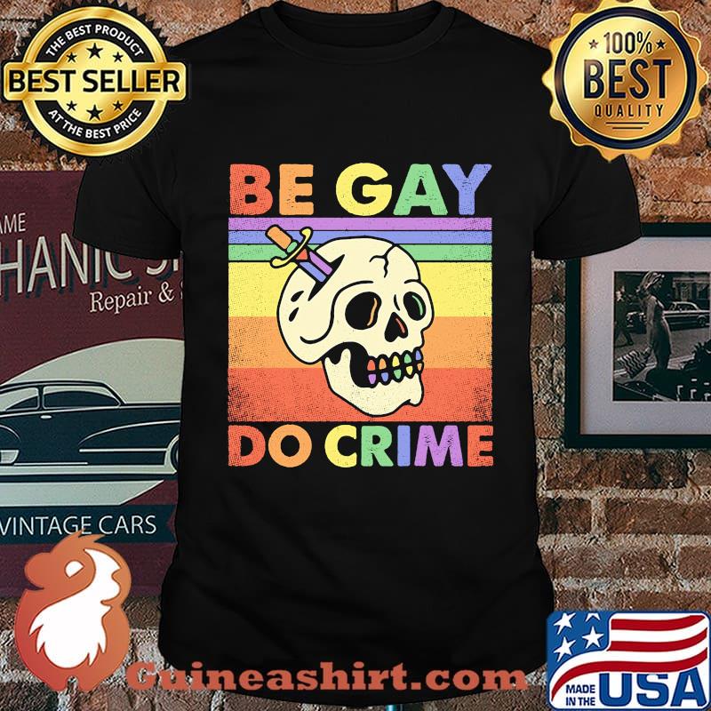 Be Gay Do Crime Skull Vintage Retro Shirt
