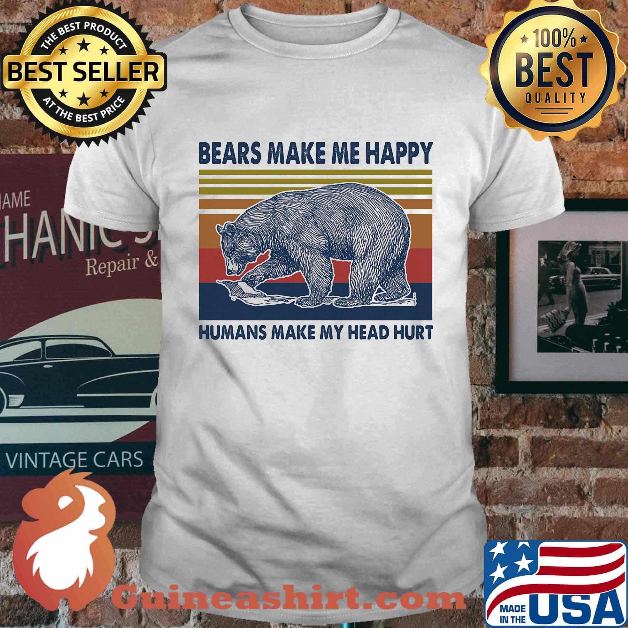 Bears make me happy humans make my head hurt vintage retro shirt