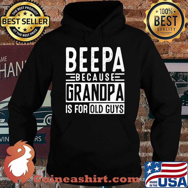 Beepa because grandpa is for old guys s Hoodie