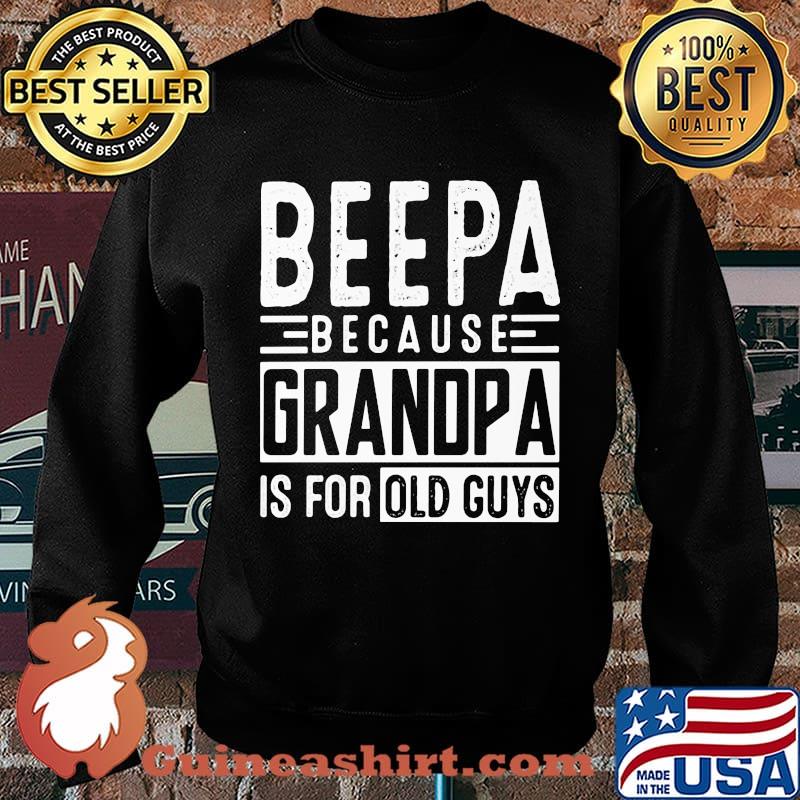Beepa because grandpa is for old guys s Sweater