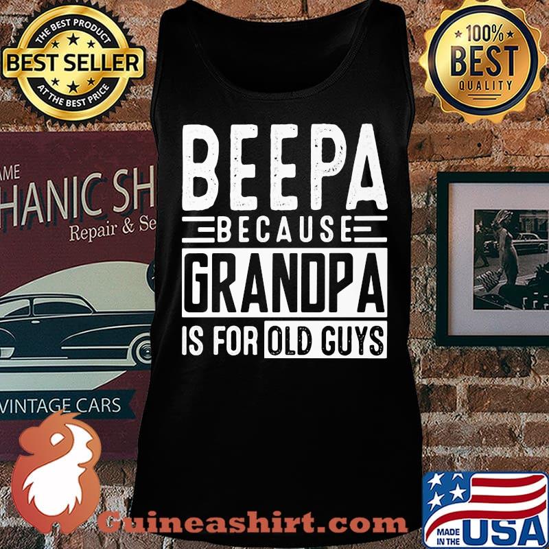Beepa because grandpa is for old guys s Tank top