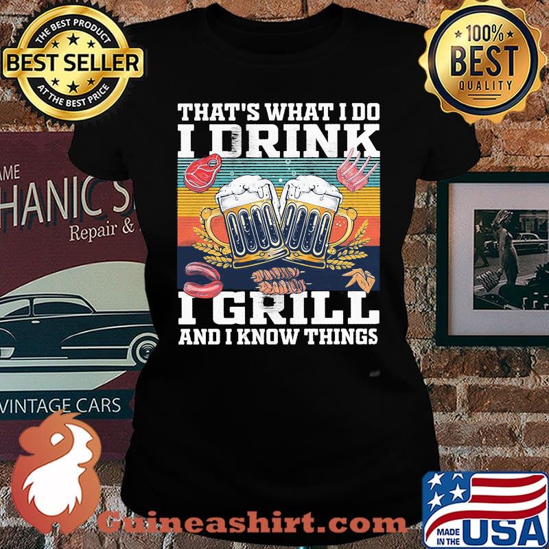 Beer that's what i do i drink i grill and i know things vintage retro s Laides