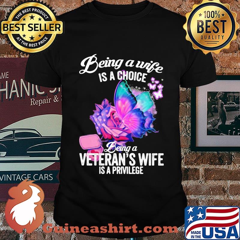 Being a wife is a choice being a veteran's wife is a privilege rose butterfly shirt