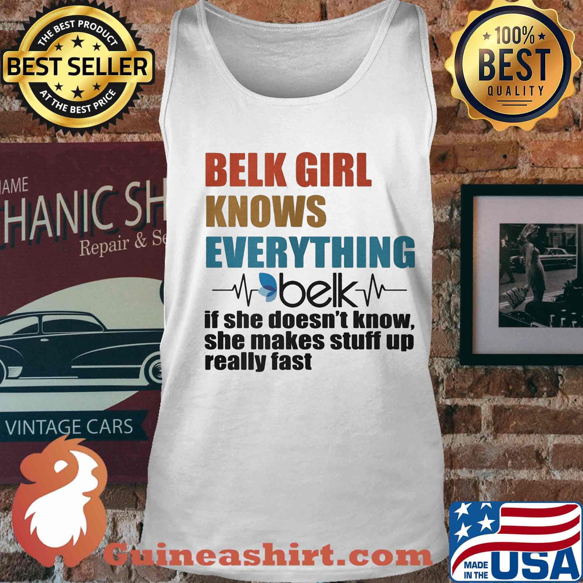 Belk girl knows everything if she doesn't know she makes stuff up really fast heartbeat s Tank top