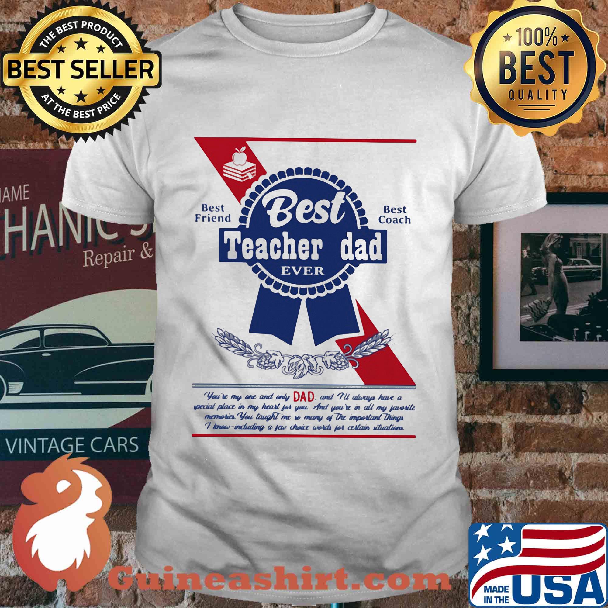 Best teacher dad ever best friend best coach happy father's day shirt