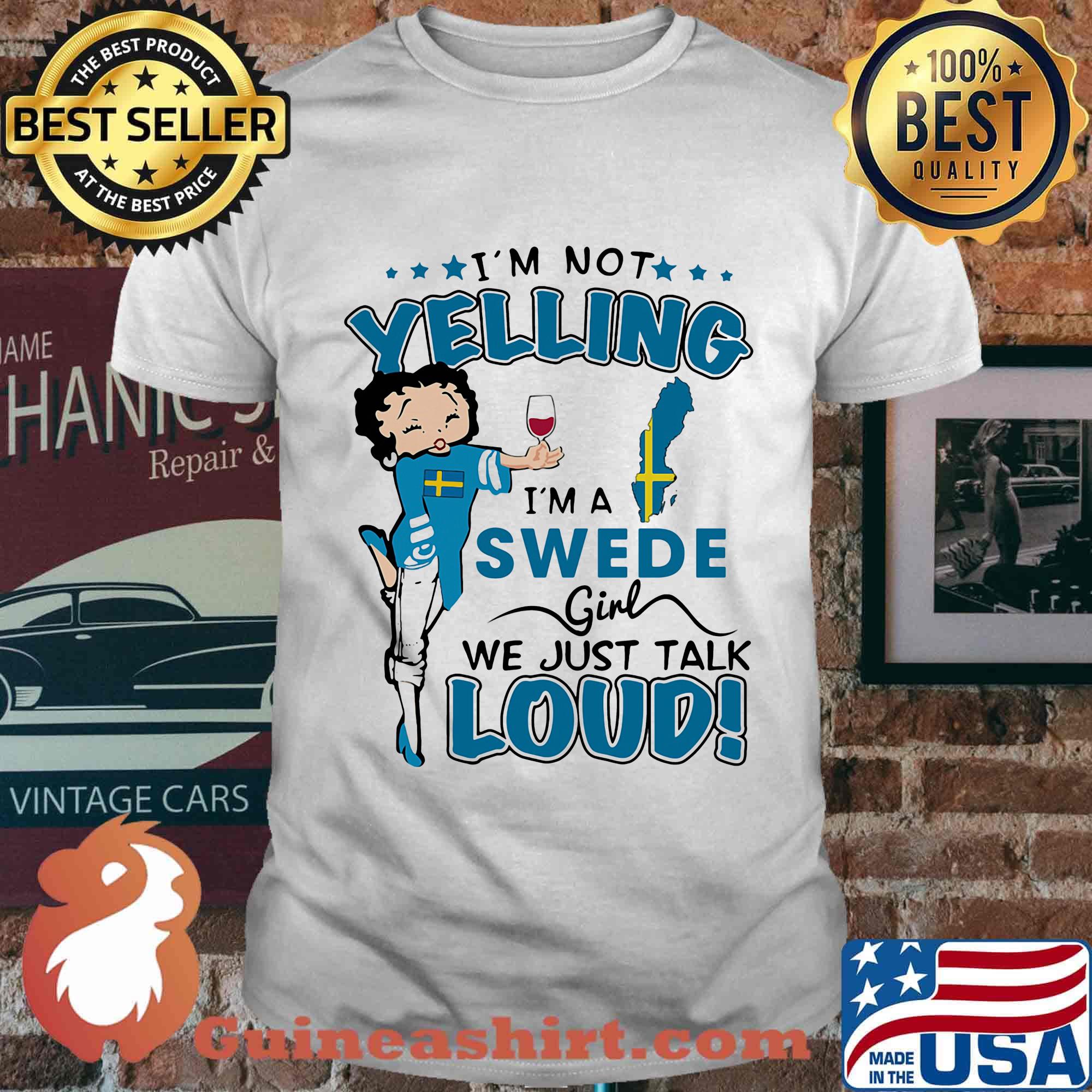 Betty boop i'm not yelling i'm a swede girl we just talk loud shirt