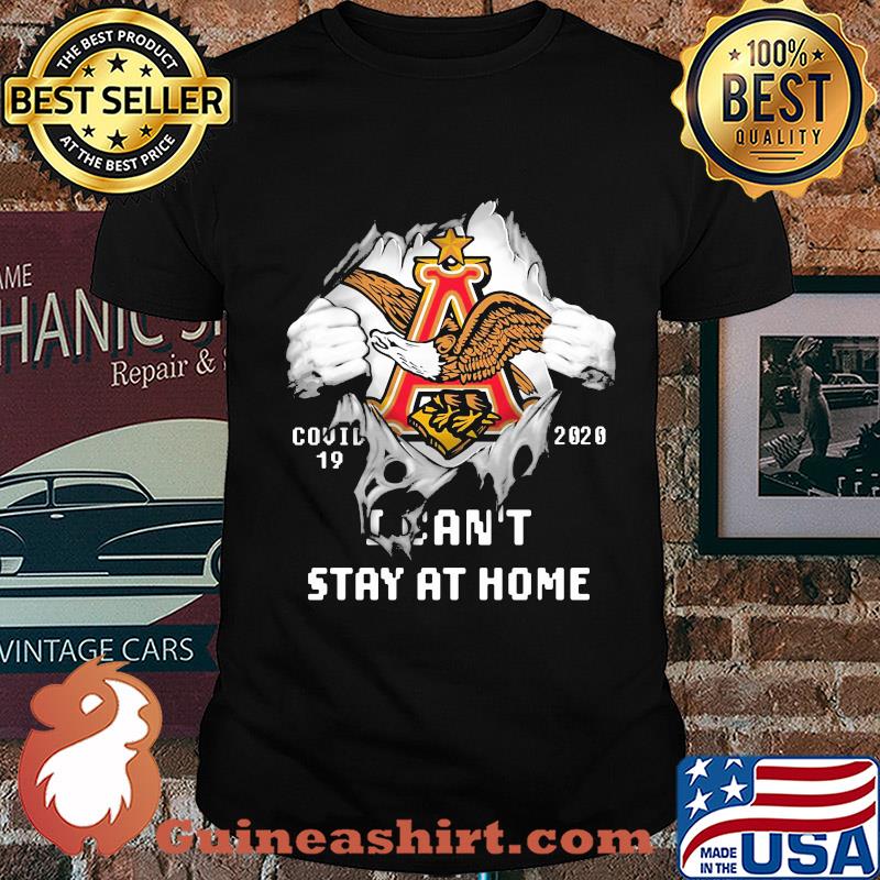Blood insides anheuser busch covid-19 2020 I can't stay at home shirt