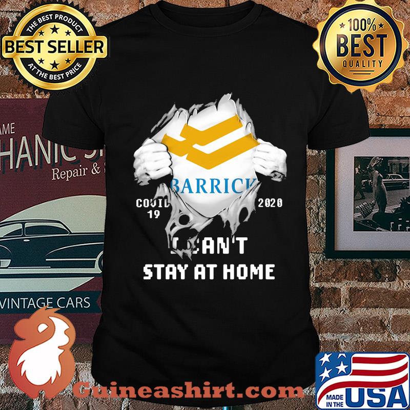 Blood insides barrick gold corporation covid-19 2020 I can't stay at home shirt