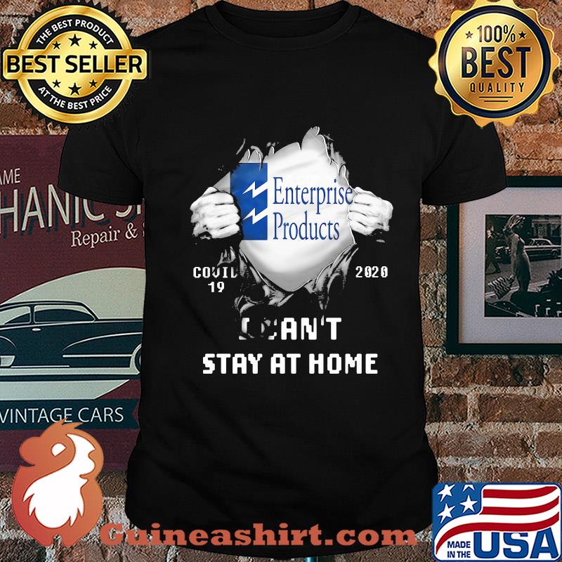 Blood insides enterprise products covid-19 2020 I can't stay at home shirt