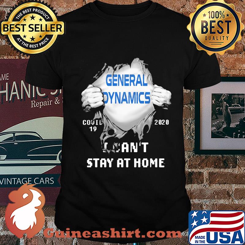 Blood Insides General Dynamics Covid-19 2020 I Can't Stay At Home shirt