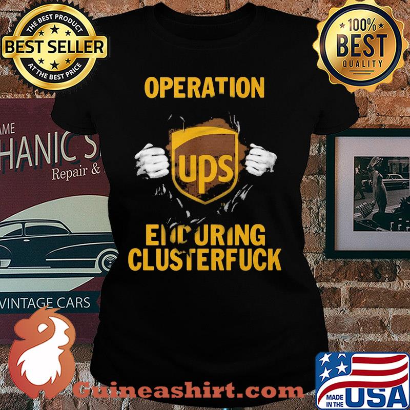 Blood insides ups operation enduring clusterfuck s Ladies tee