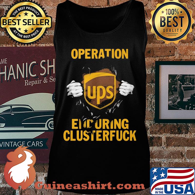 Blood insides ups operation enduring clusterfuck s Tank top