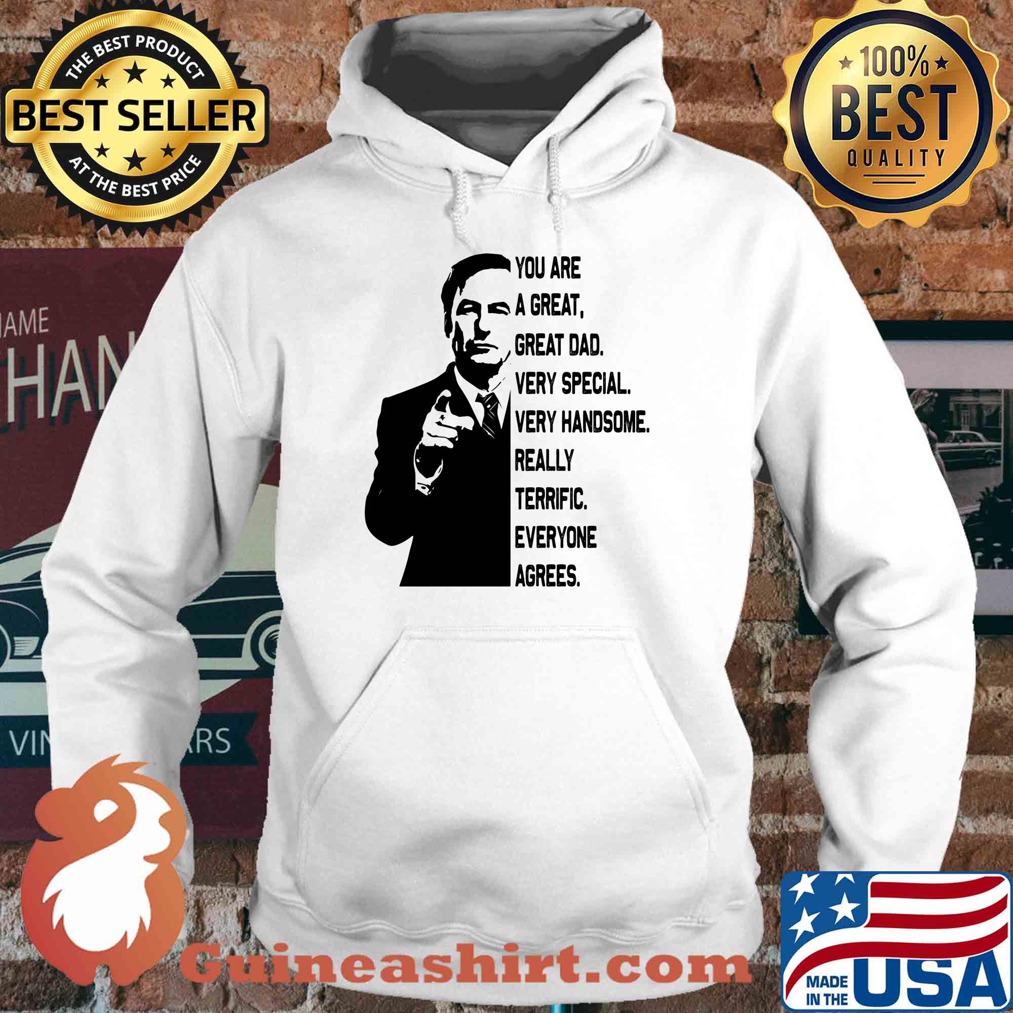 Bob odenkirk you are a great great dad very special very handsome really terrific everyone agrees s Hoodie