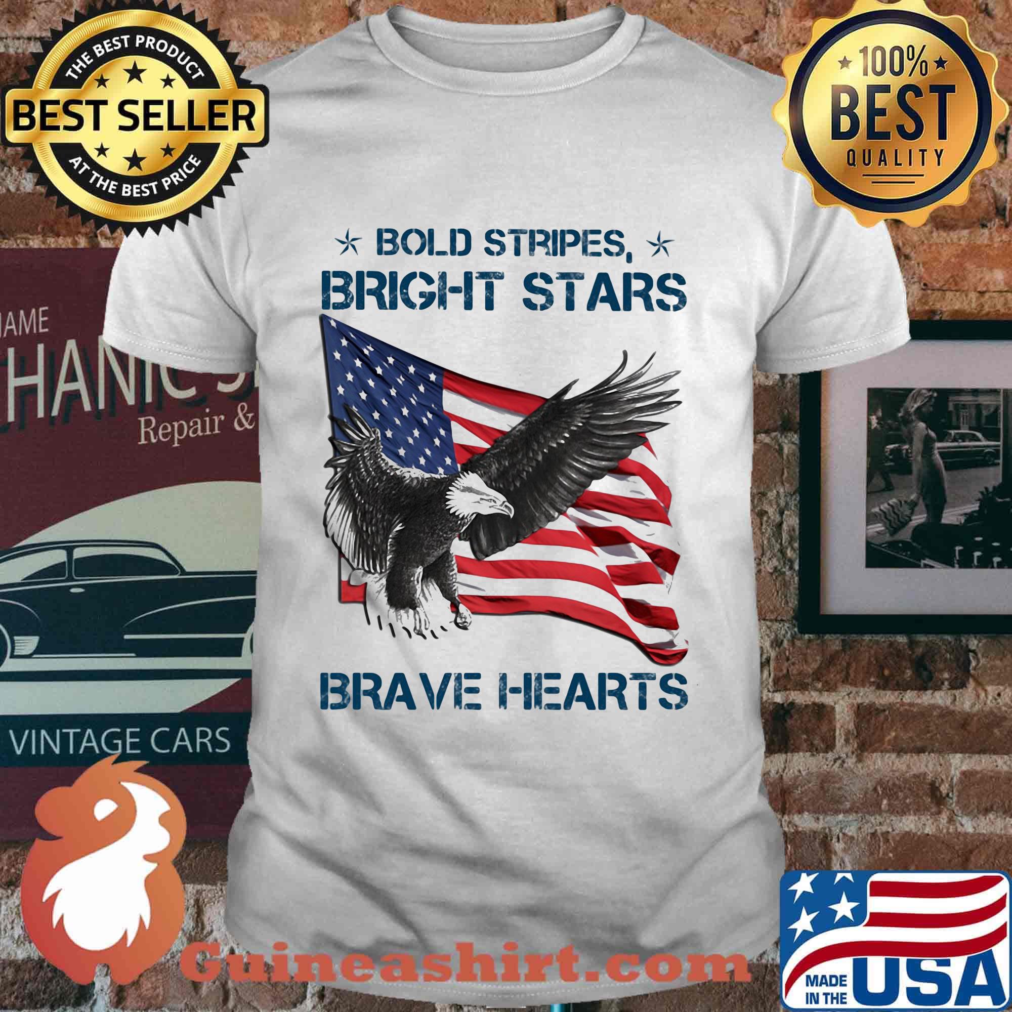 Bold Stripes Bright Stars Brave Hearts Eagle American Flag Independence Day Shirt