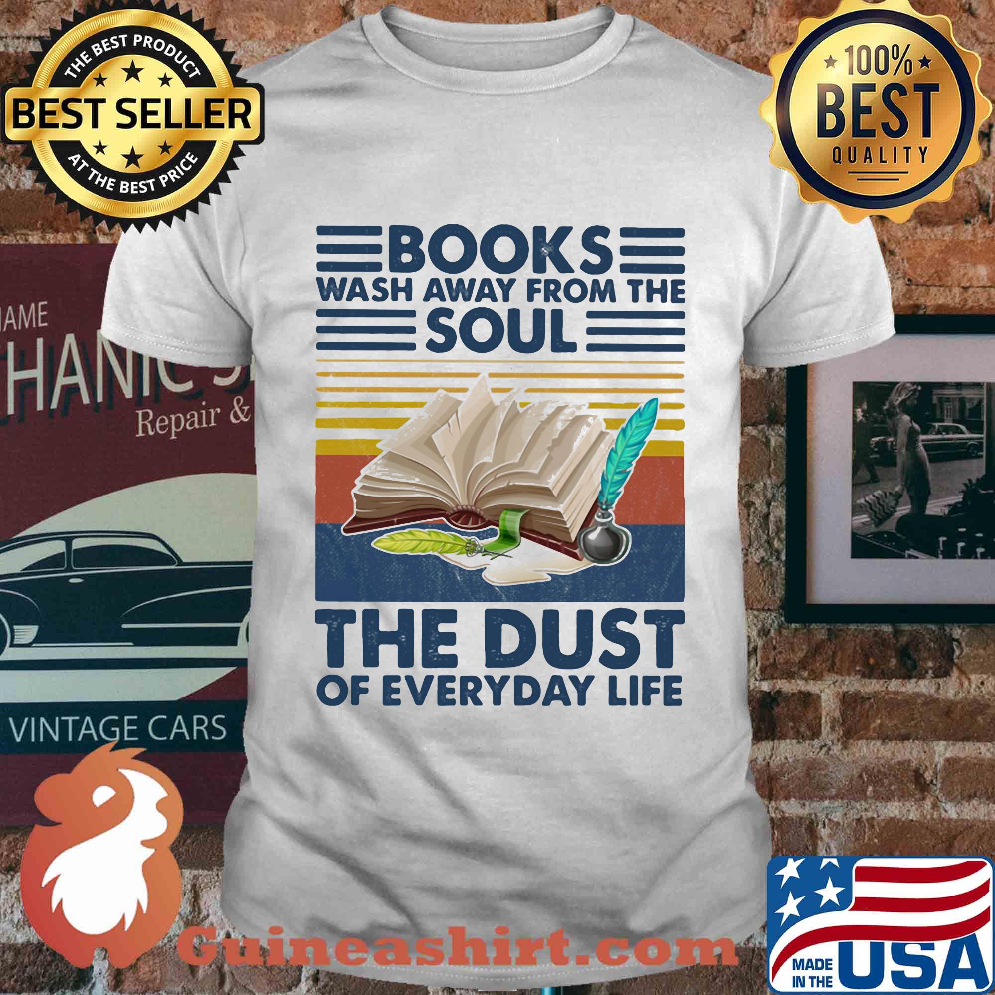 Books wash away from the soul the dust of everyday life vintage retro shirt