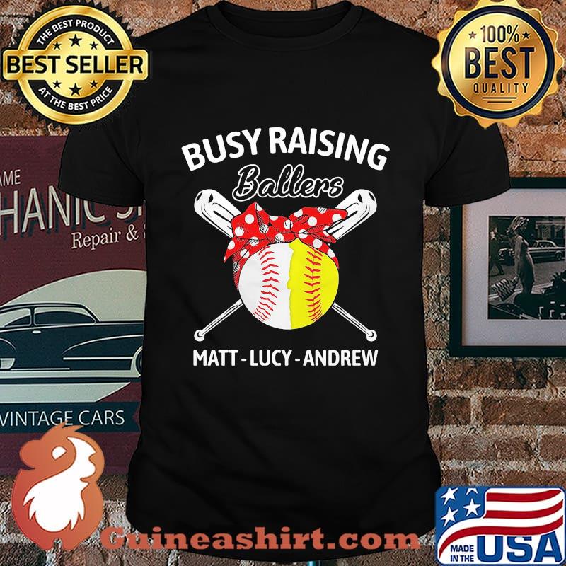 Busy raising ballers matt lucy andrew baseball and softball shirt