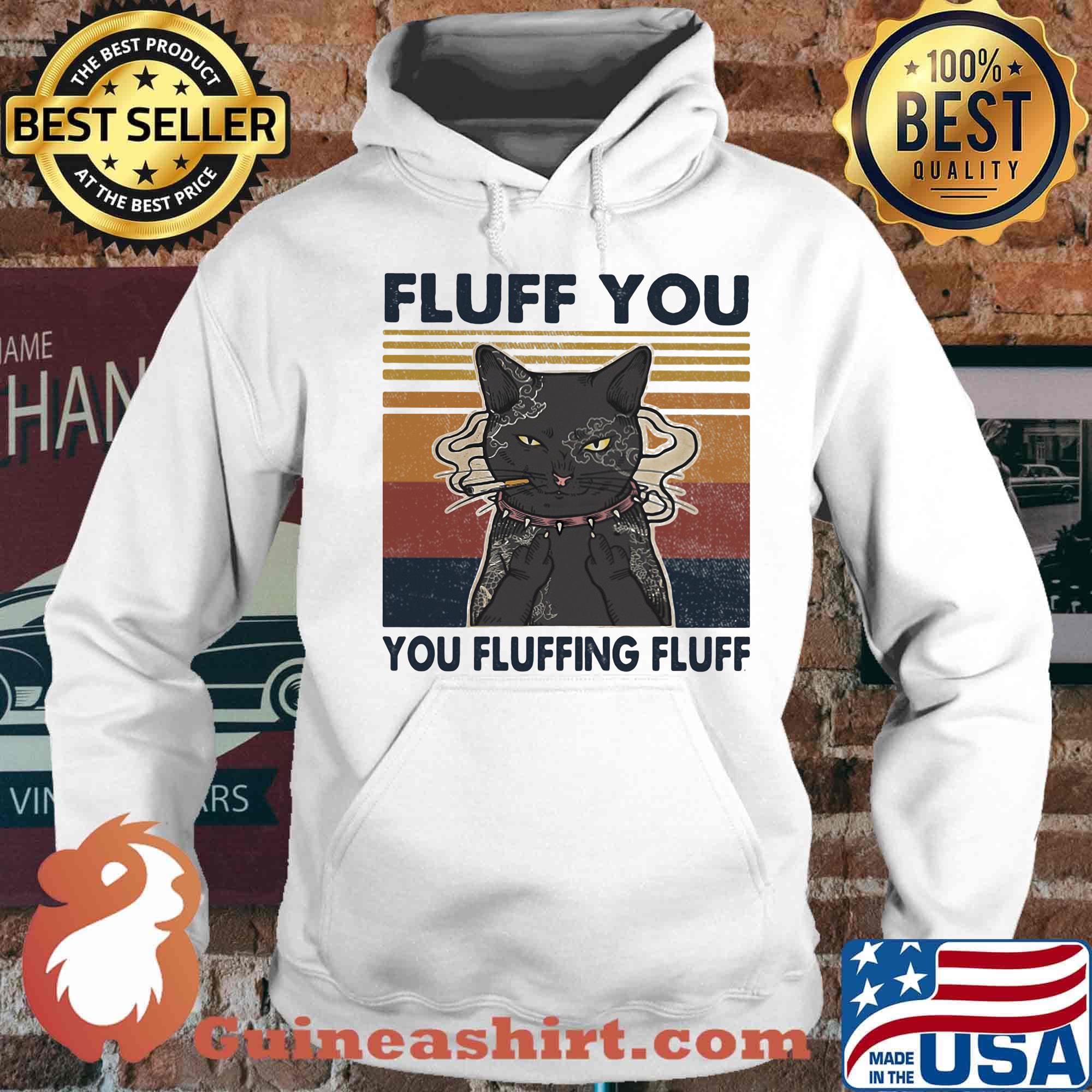 Cat smoking fluff you fluffing fluff vintage s Hoodie