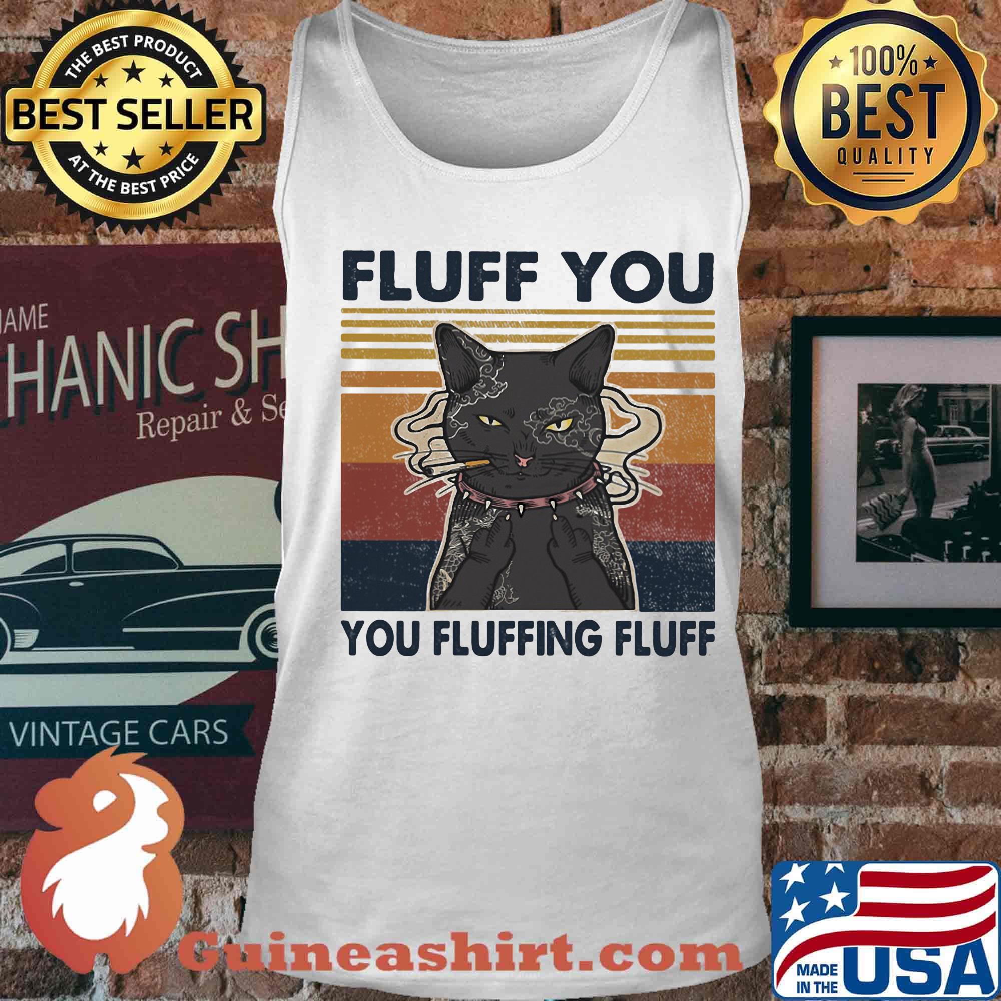 Cat smoking fluff you fluffing fluff vintage s Tank top