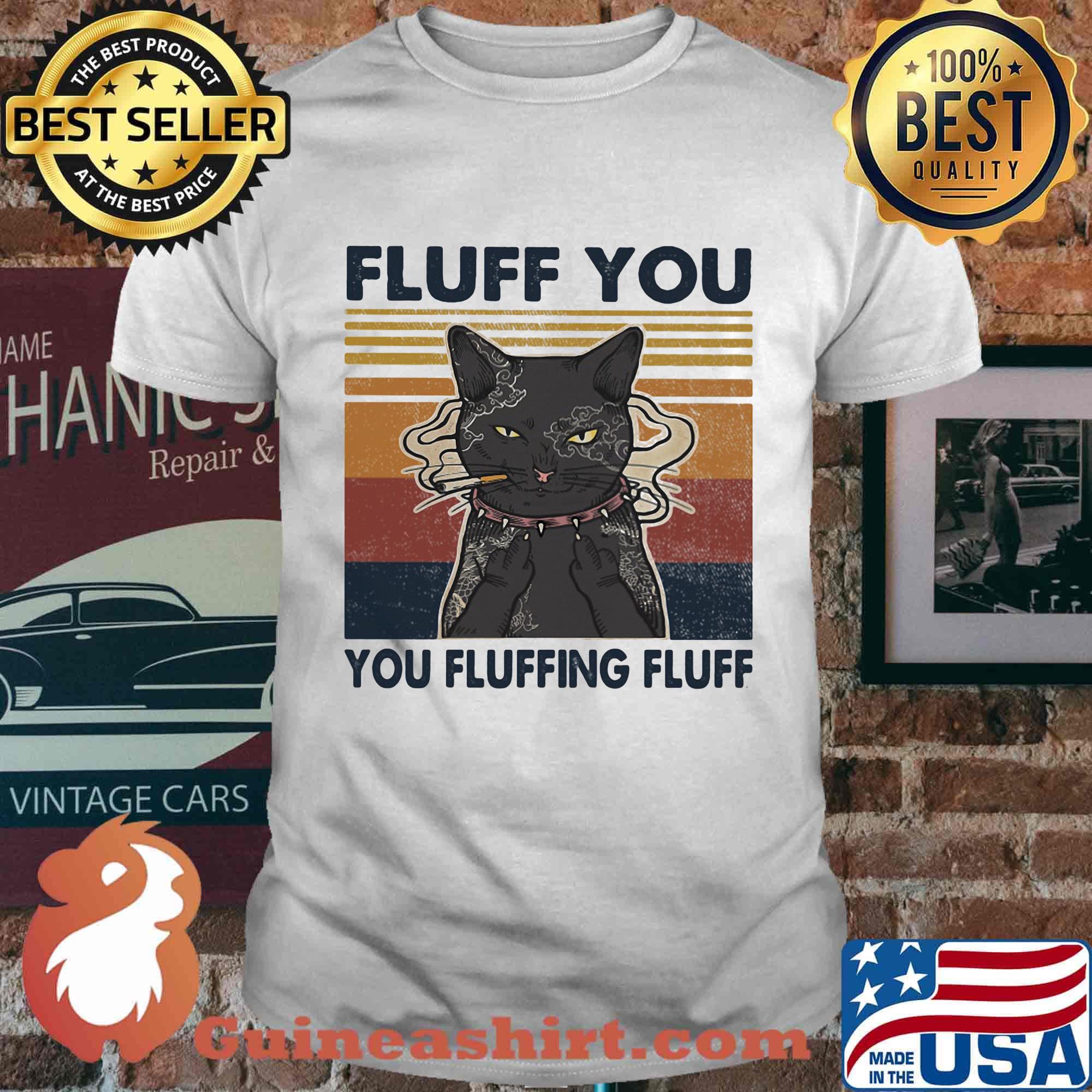 Cat smoking fluff you fluffing fluff vintage shirt