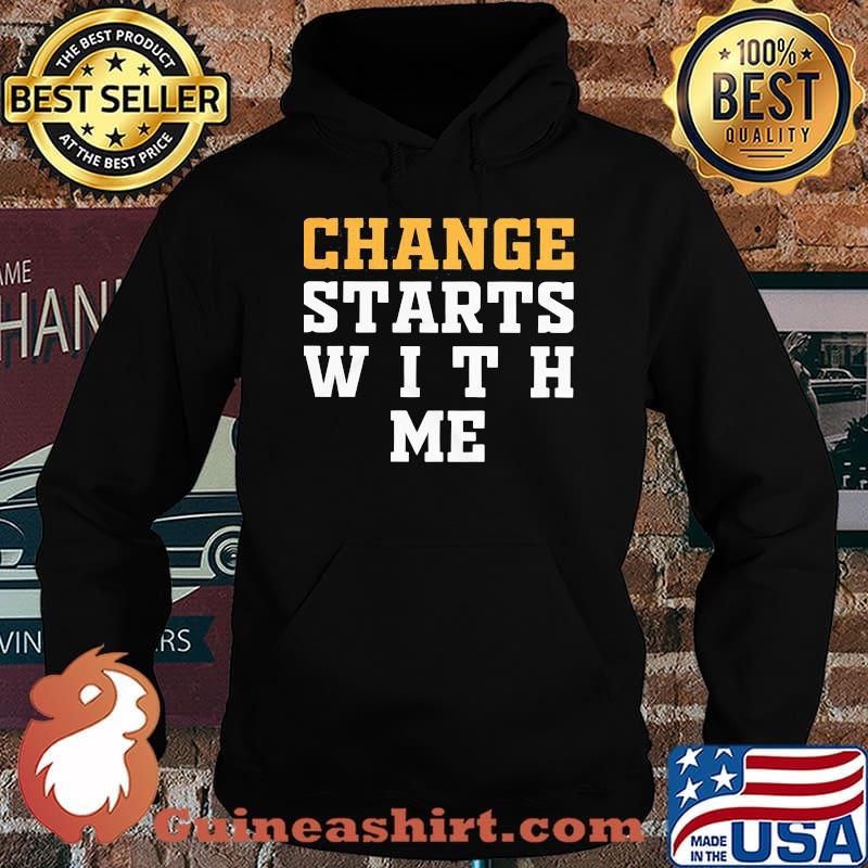 Change starts with me 2020 s Hoodie