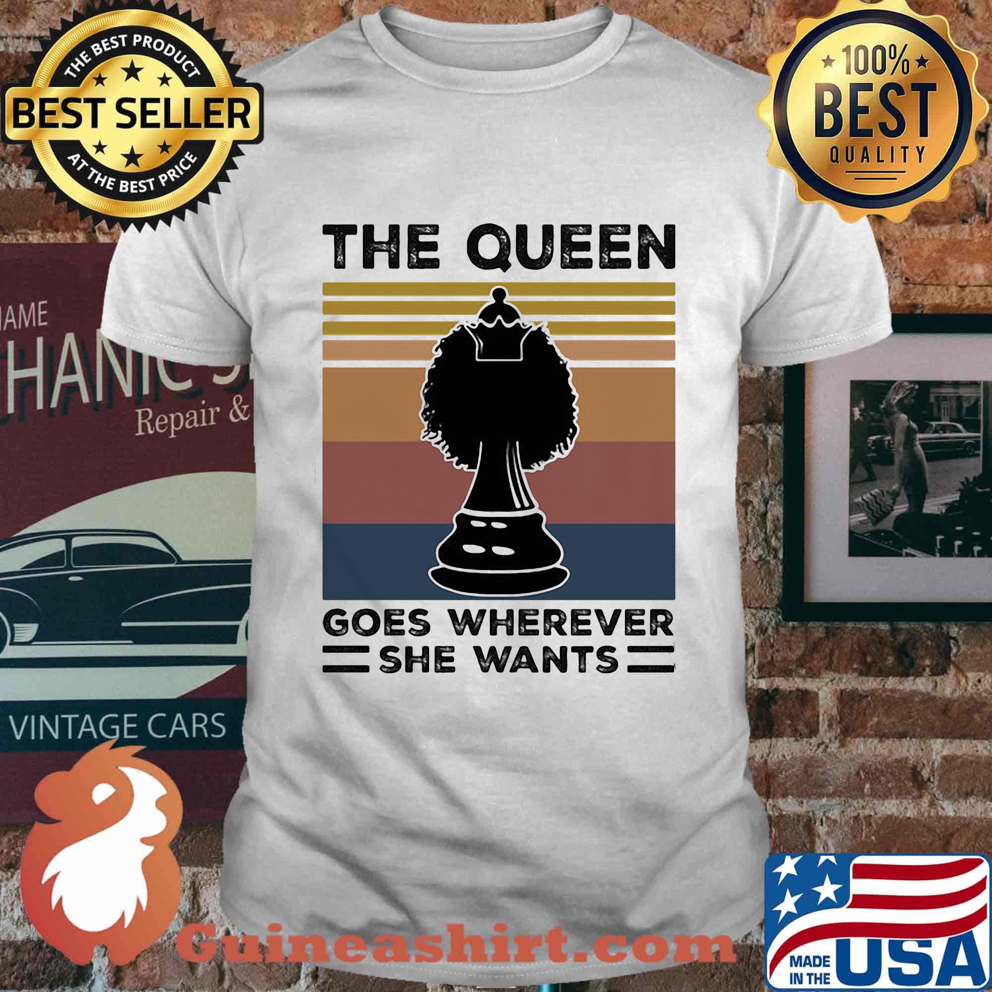 Chess the queen goes wherever she wants line vintage retro shirt