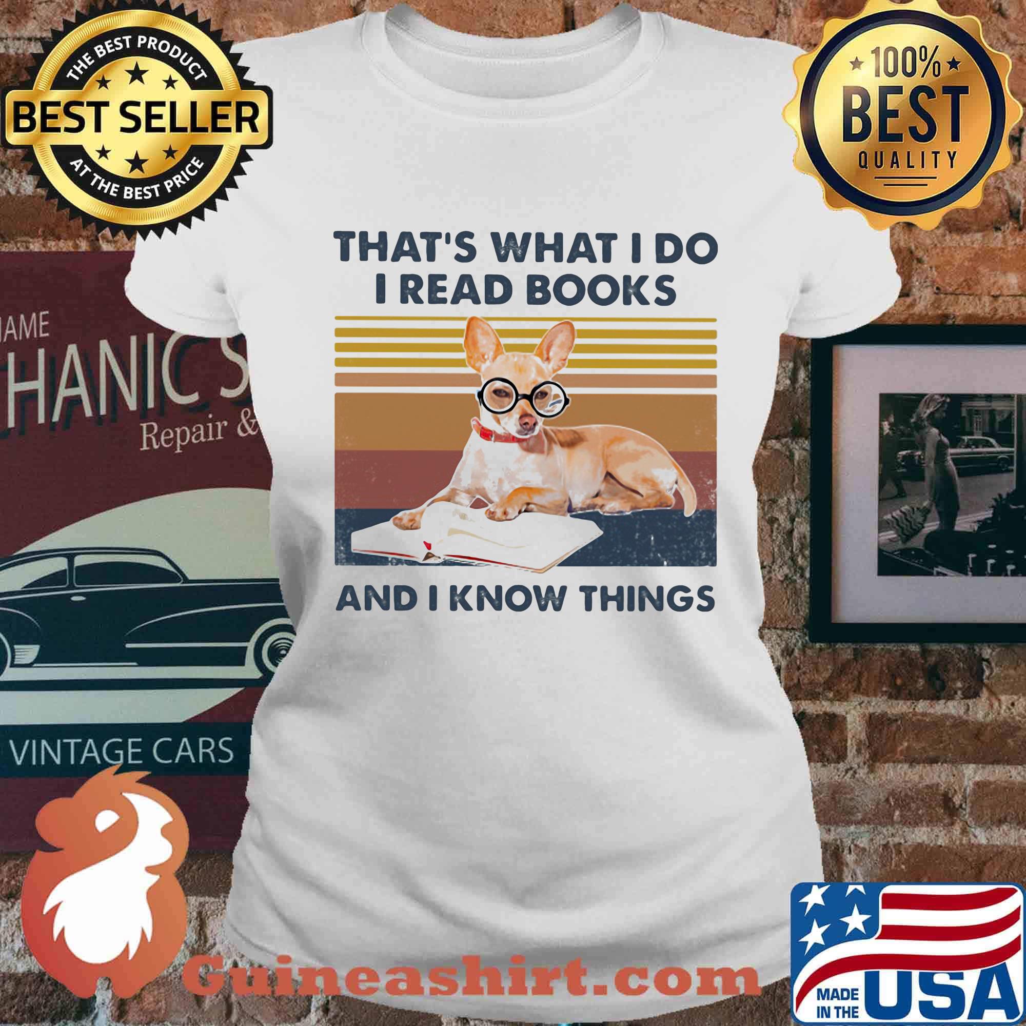 Chihuahua that's what i do i read books and i knows thing vintage retro s Ladies tee