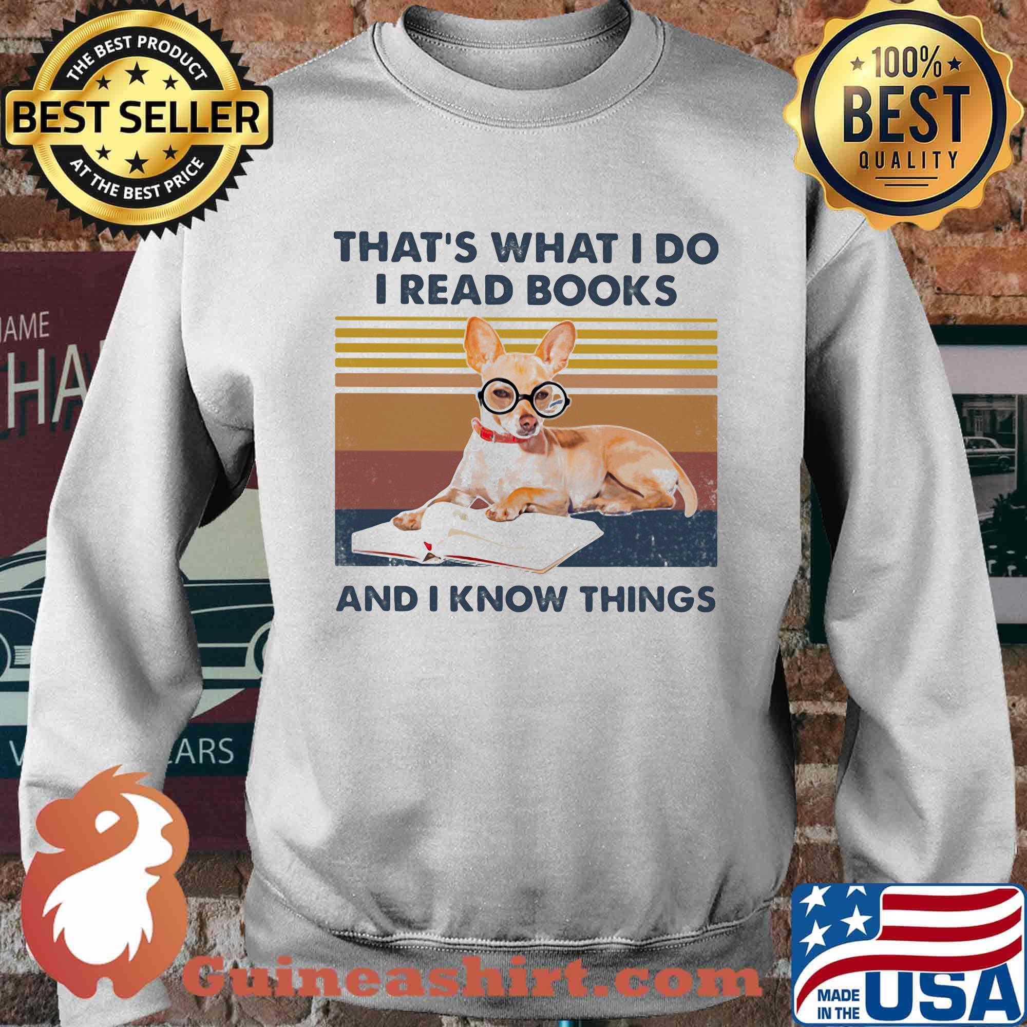 Chihuahua that's what i do i read books and i knows thing vintage retro s Sweater