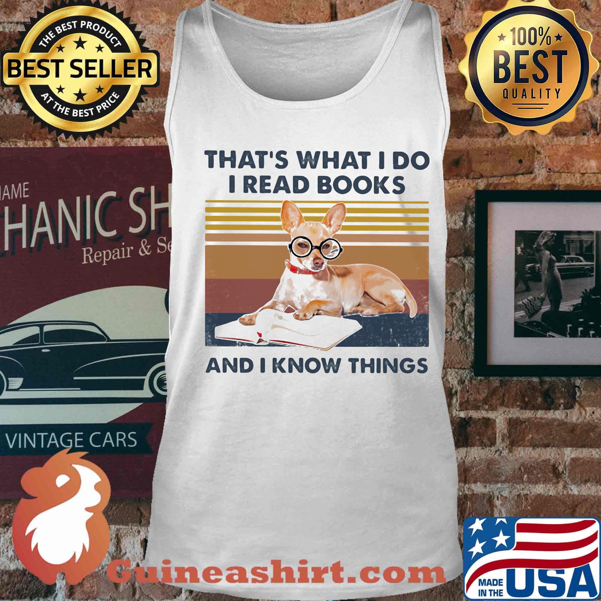 Chihuahua that's what i do i read books and i knows thing vintage retro s Tank top