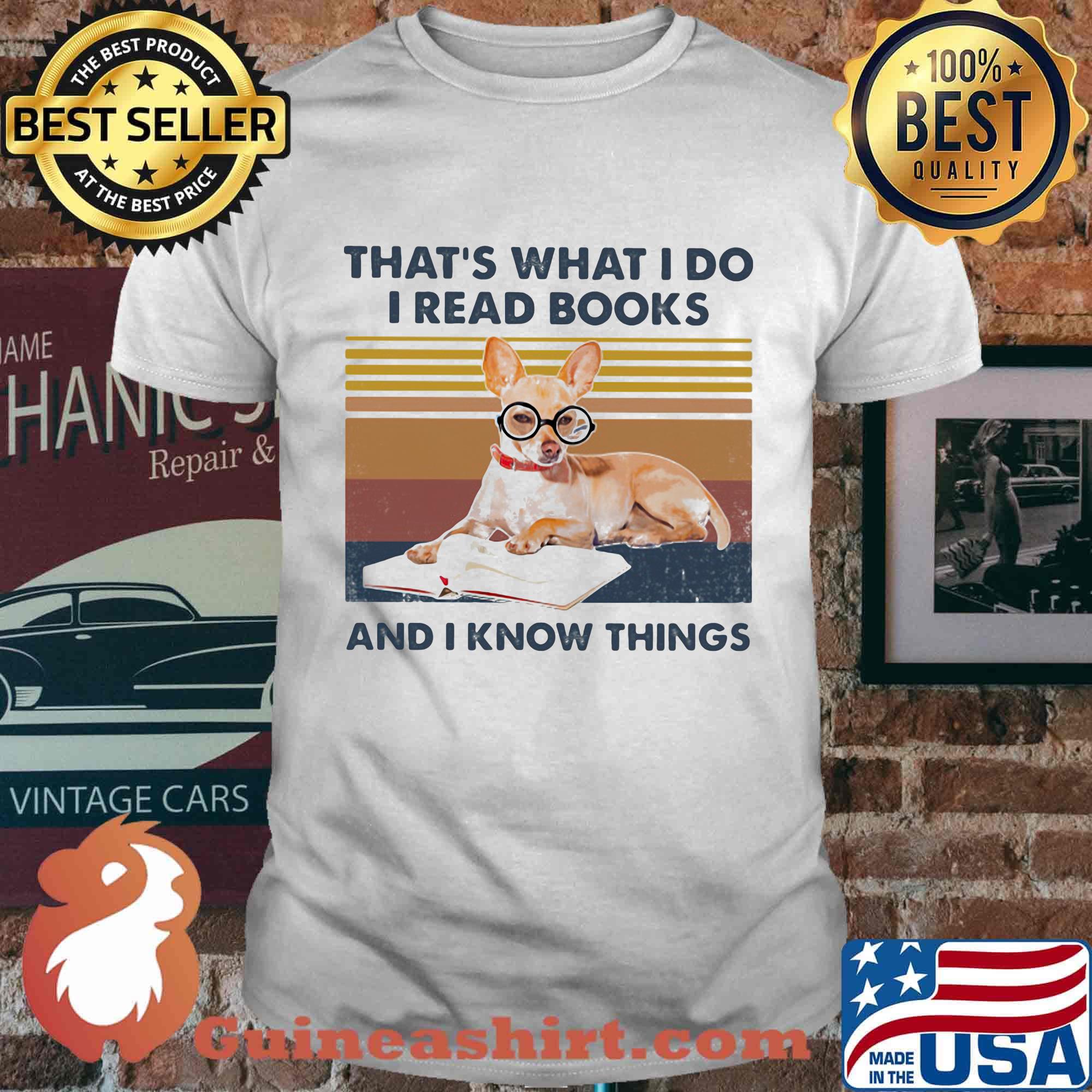 Chihuahua that's what i do i read books and i knows thing vintage retro shirt