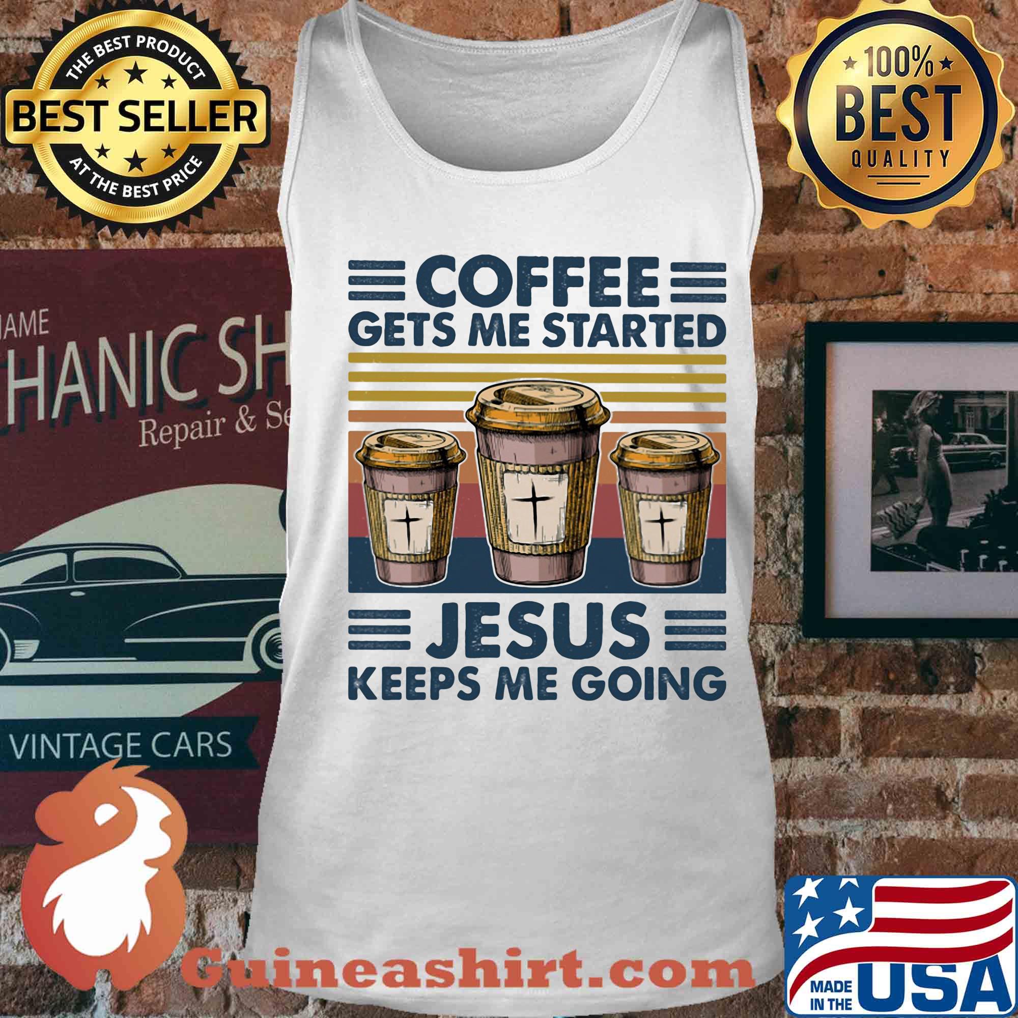 Coffee gets me started Jesus keeps me going vintage retro s Tank top