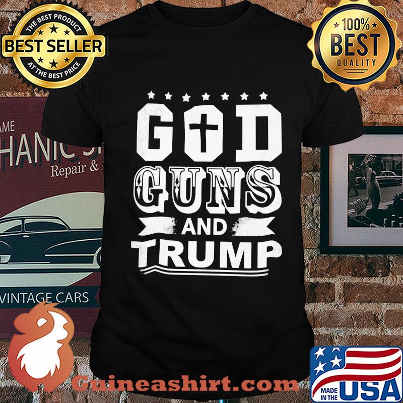 Cross god guns and trump shirt