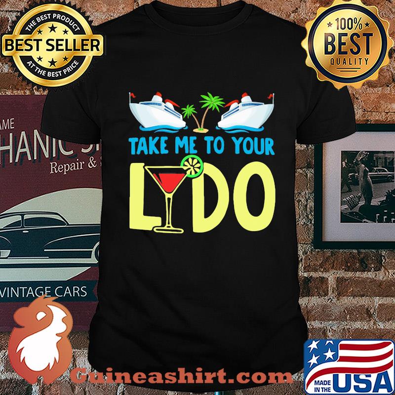 Cruises lovers take me to your lydo whiskey shirt