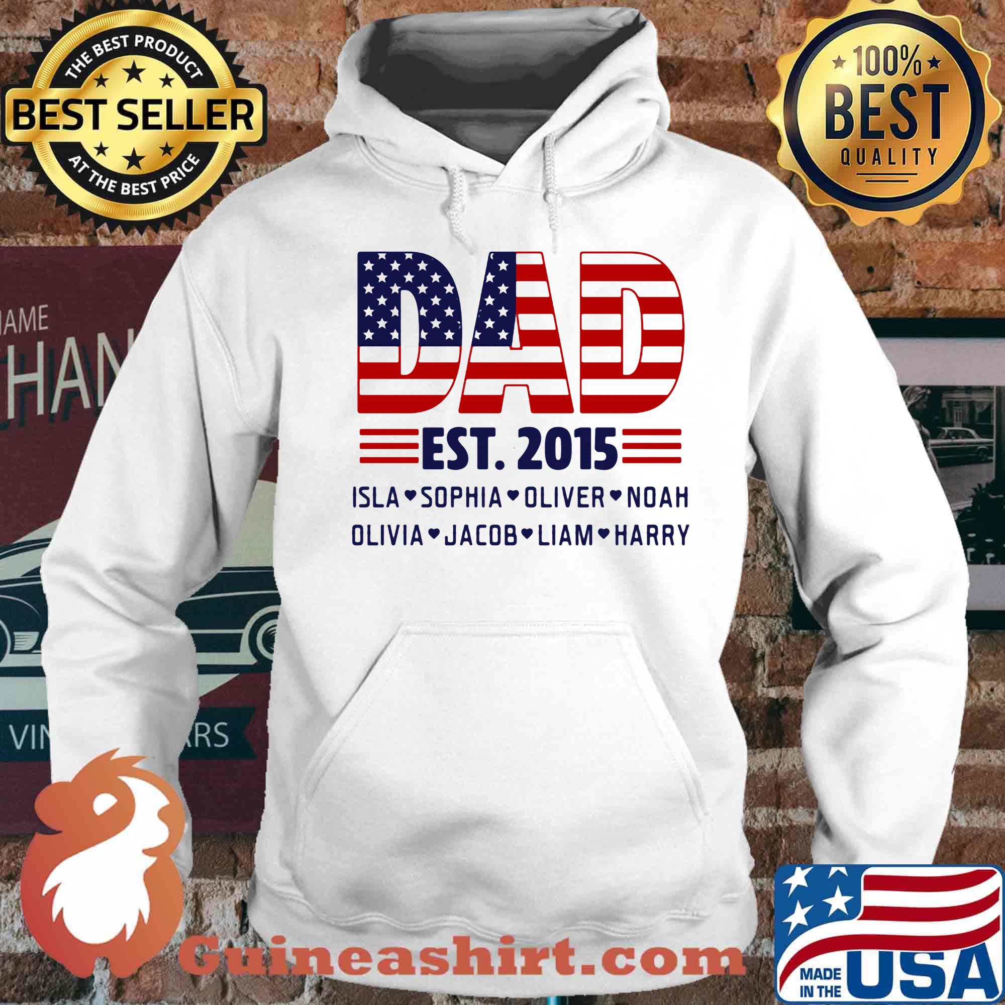Dad Est.2015 Isla Sophia Oliver Noah Olivia Jacob Liam Harry American Flag Independence Day Shirt Hoodie
