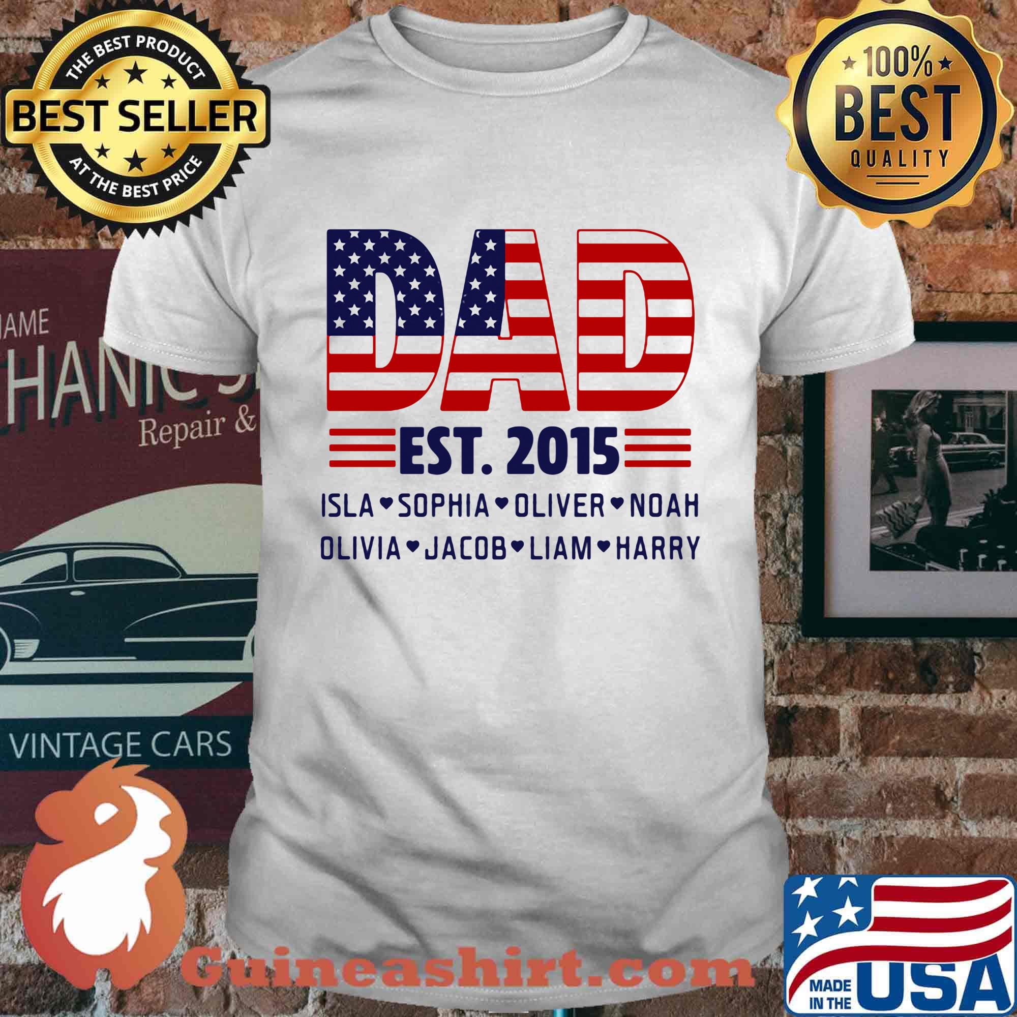 Dad Est.2015 Isla Sophia Oliver Noah Olivia Jacob Liam Harry American Flag Independence Day Shirt