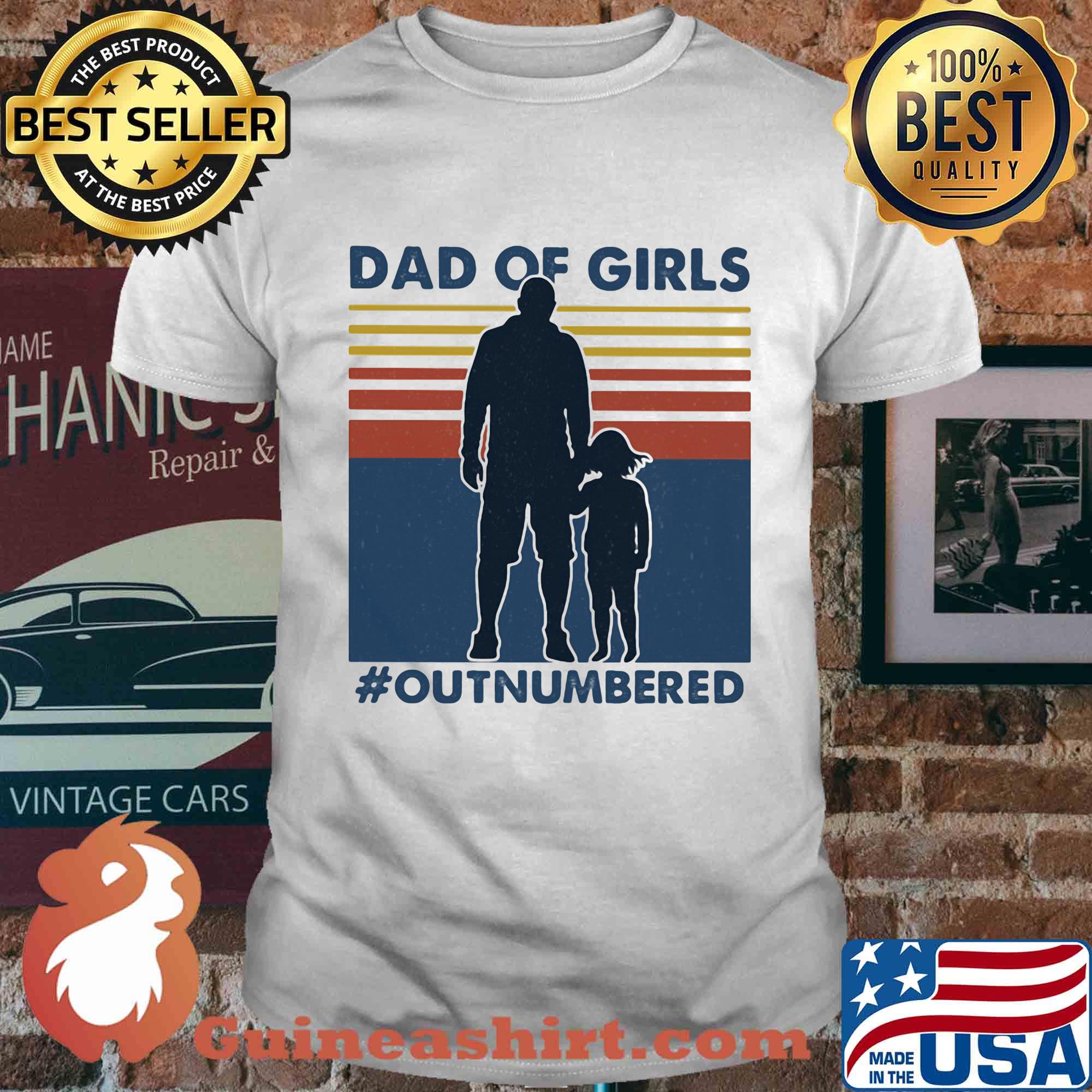 Dad of girls out numbered happy father's day vintage shirt