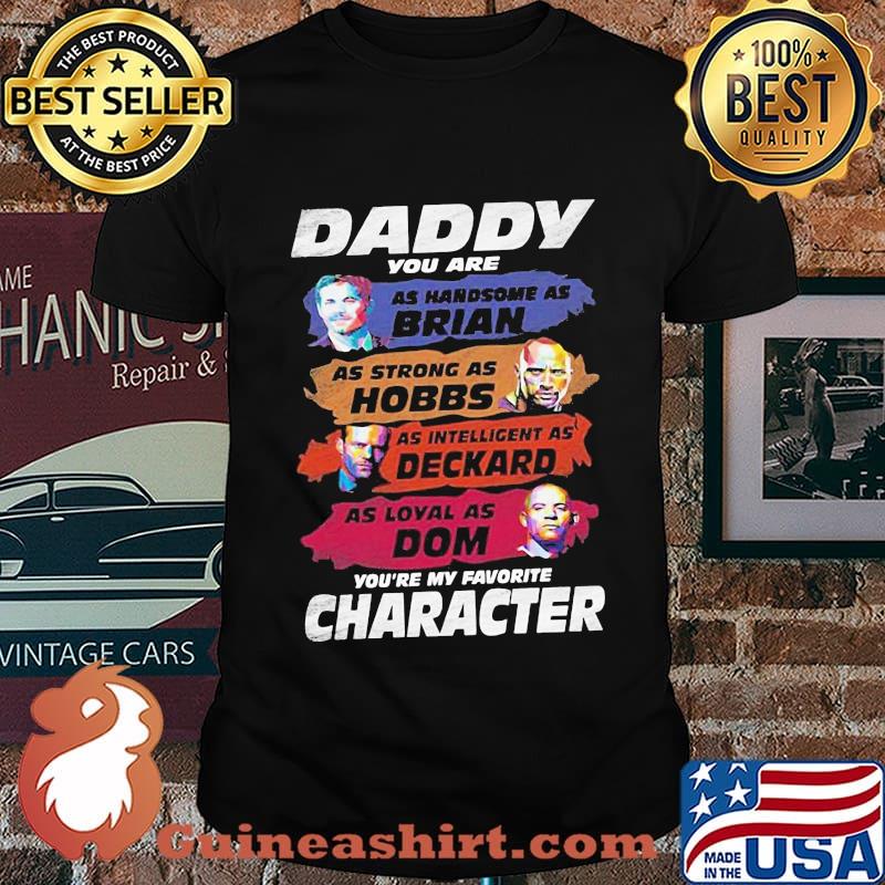 Daddy favorite character fast and furious father's day shirt