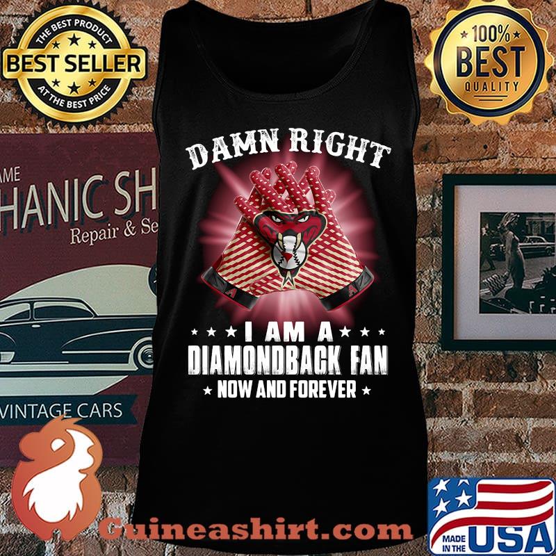 Damn right i am a arizona diamondbacks fan now and forever stars s Tank top