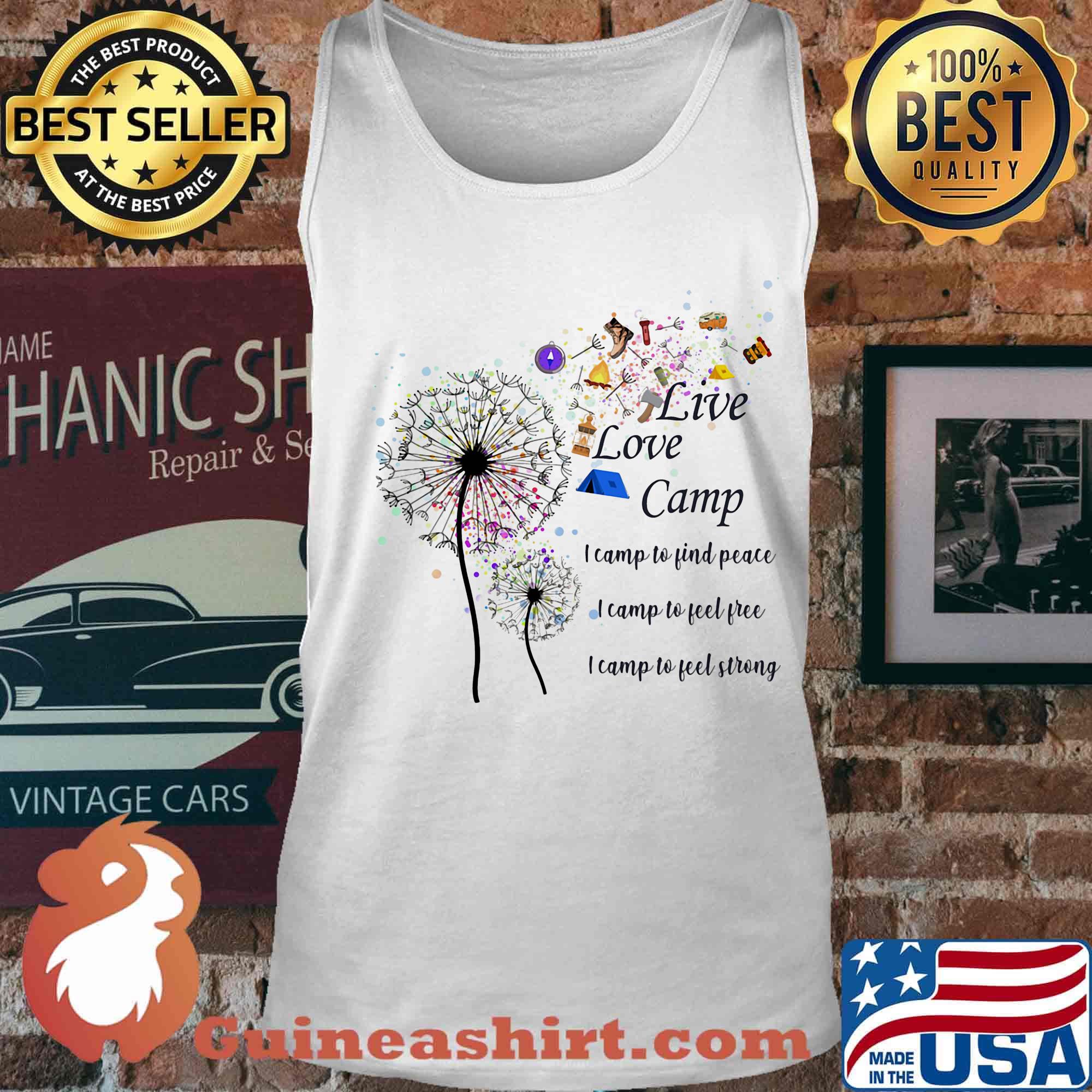Dandelion Live lovve camp i camp to find peace i camp to feel free I camp to feel strong s Tank top