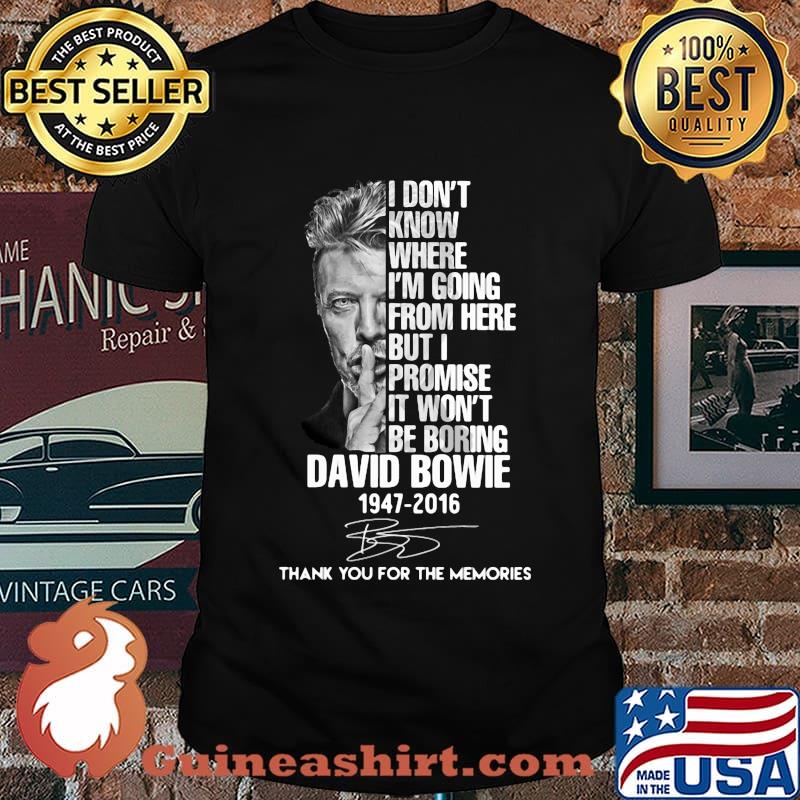 David bowie 1947 2016 i don't know where could he have gone to so early in the morning signature shirt