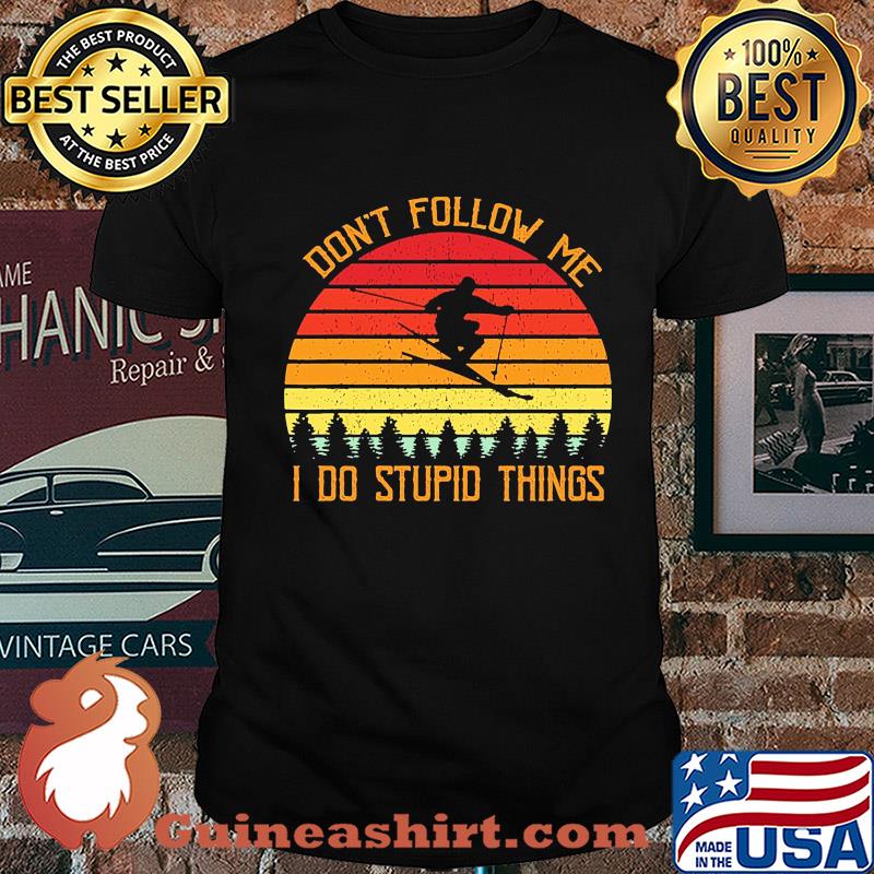 Don't follow me I do stupid things skiing vintage shirt