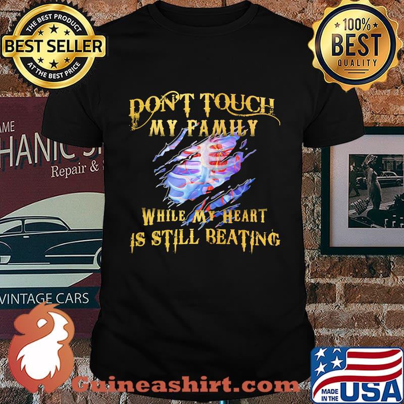 Don't Toutch My Family While My Heart Is Still Beating Ribs Shirt