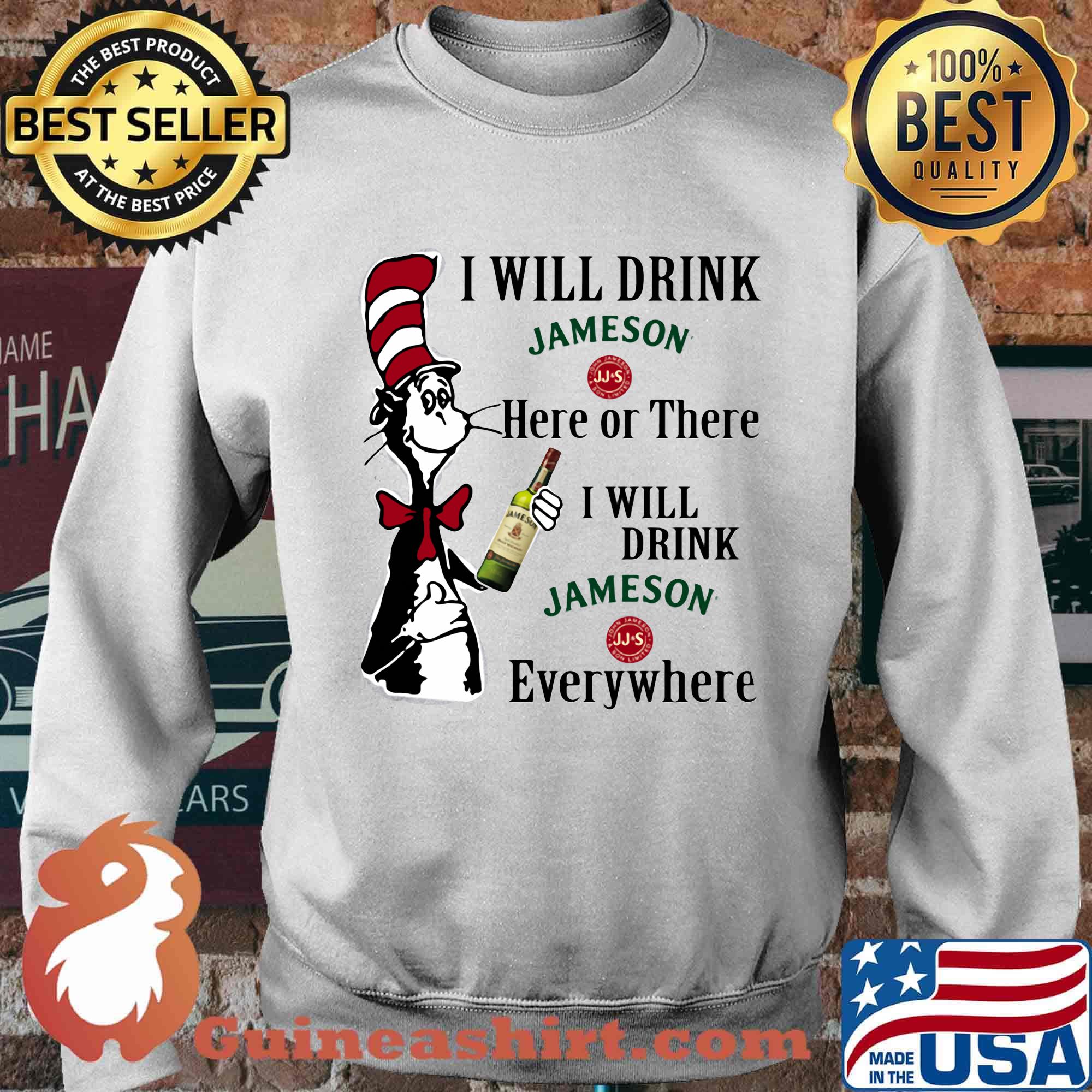 Dr seuss i will drink jameson here of there i will drink jameson everywhere s Sweater