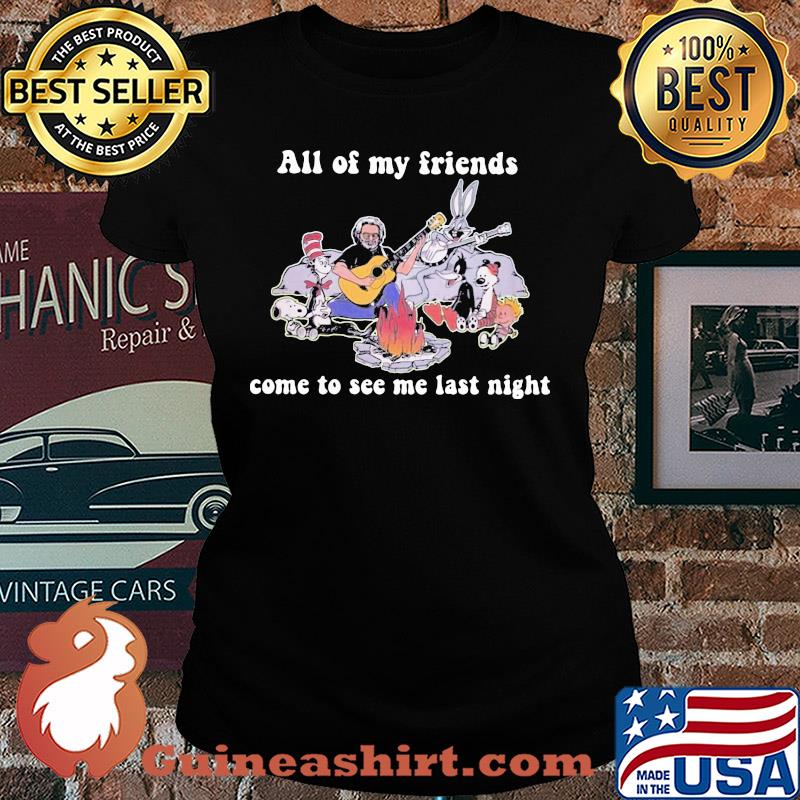 Dr seuss snoopy and friends all of my friends come to see me last night s Ladies tee