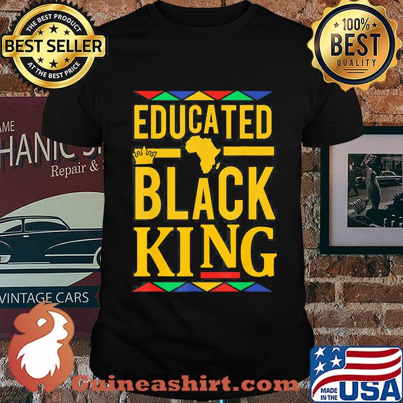 Educated black king Black lives matter shirt