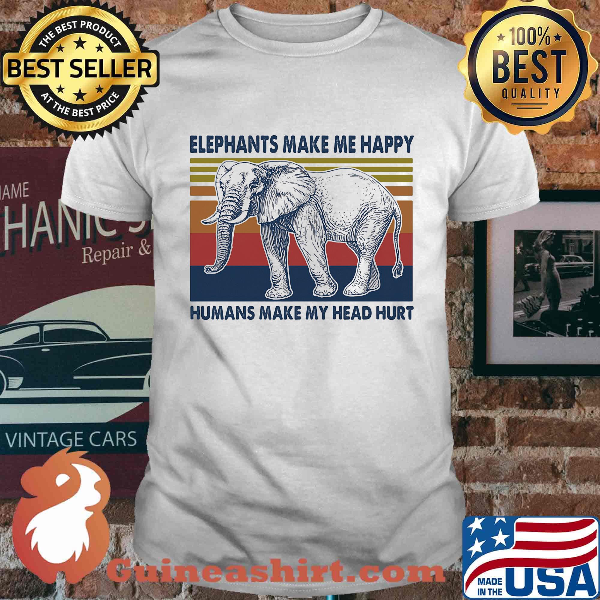 Elephants make me happy humans make my head hurt vintage retro shirt