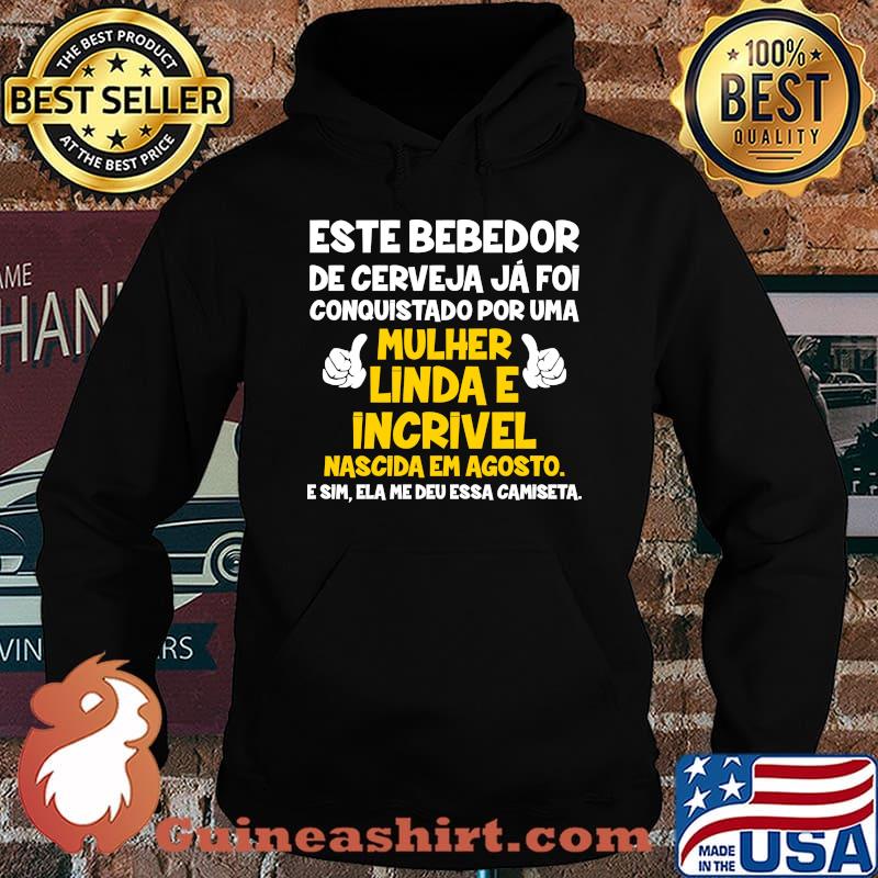 Este bebedor de cerveja ja foi conquistado por uma mulher linda e incrivel nascida em agosto s Hoodie