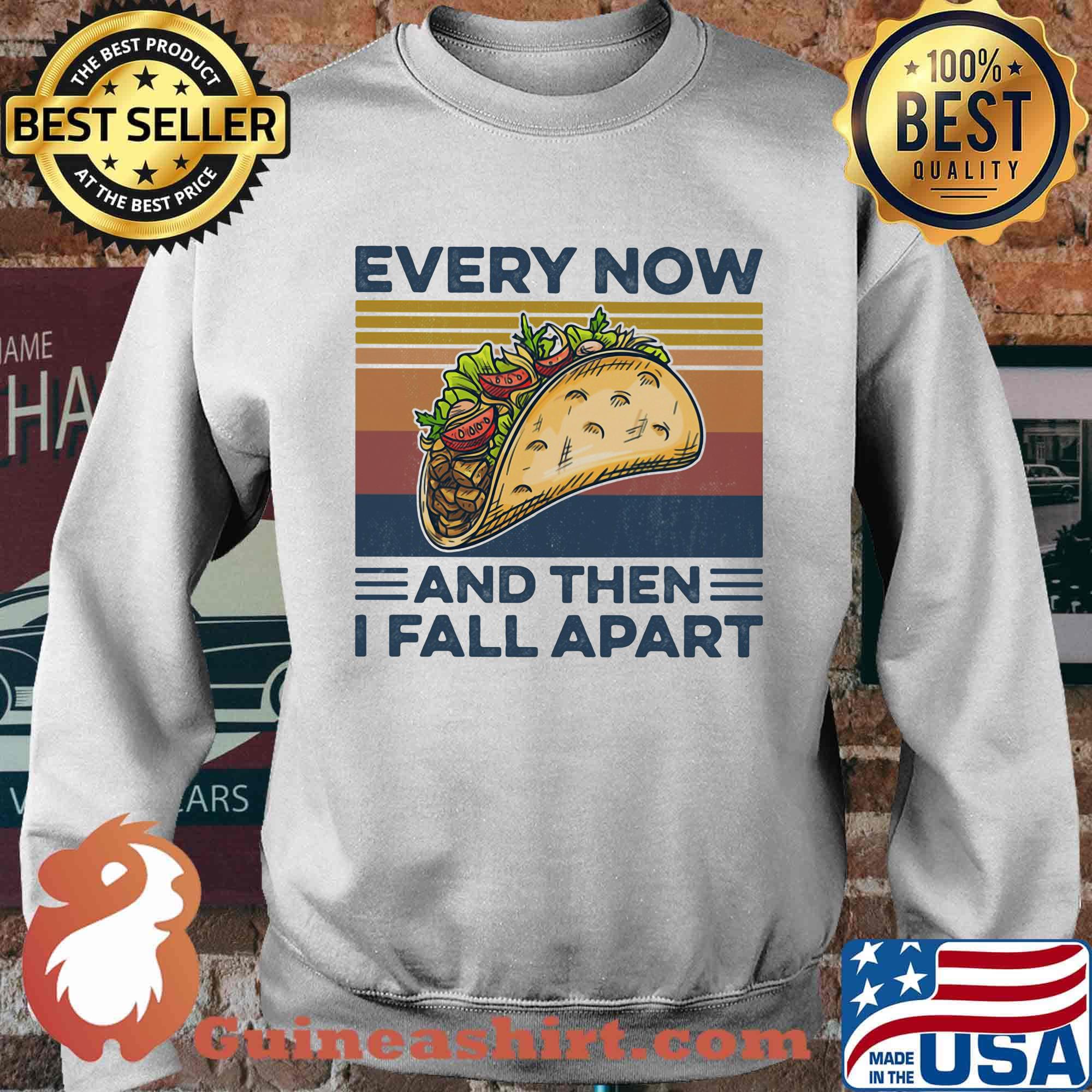 Every Now And Then I Fall Apart Sanwich Vintage Retro Shirt Sweater