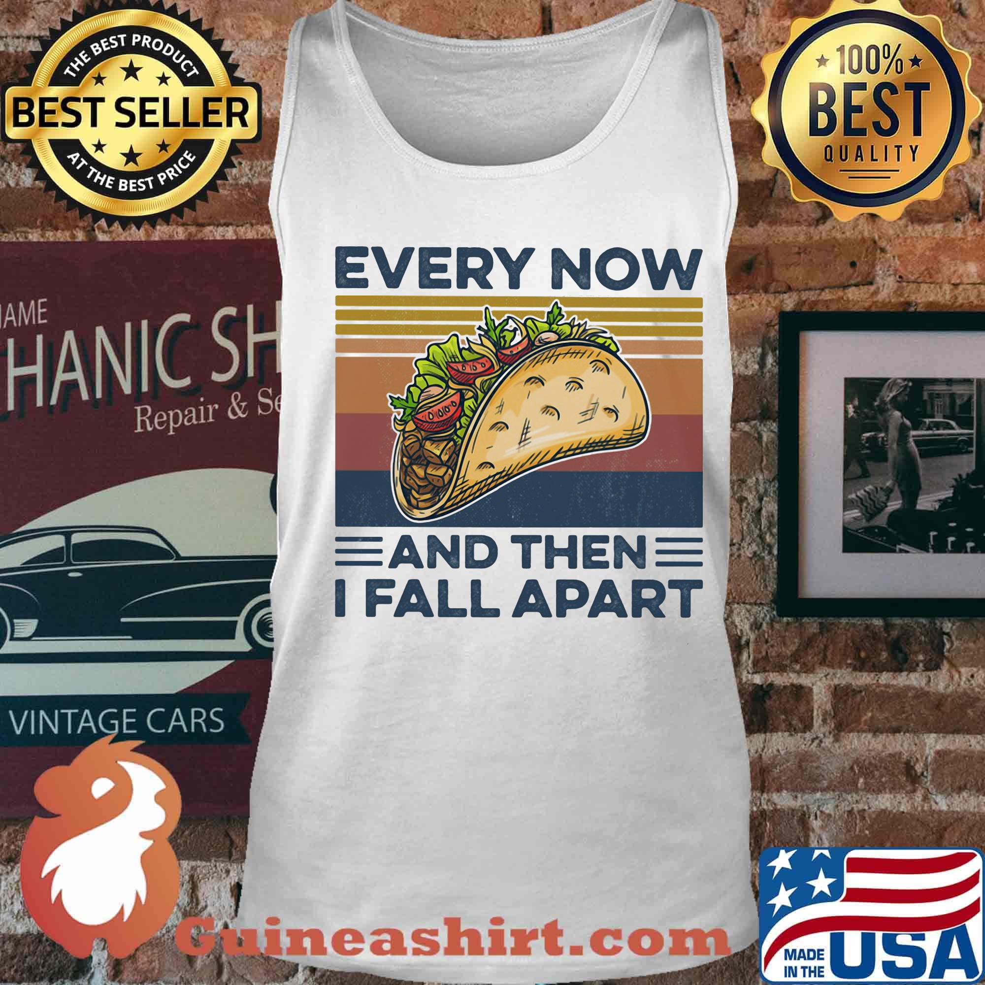 Every Now And Then I Fall Apart Sanwich Vintage Retro Shirt Tank top
